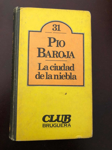 Libro La Ciudad De La Niebla - Pio Baroja - Muy Buen Estado