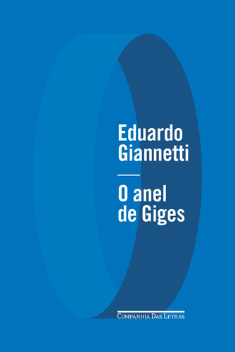 O anel de Giges: Uma fantasia ética, de Giannetti, Eduardo. Editora Schwarcz SA, capa mole em português, 2020