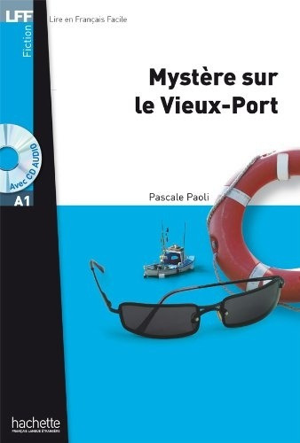 Mystère sur le Vieux-Port + CD audio MP3 (A1), de Paoli, Pascale. Editorial Hachette, tapa blanda en francés, 2011