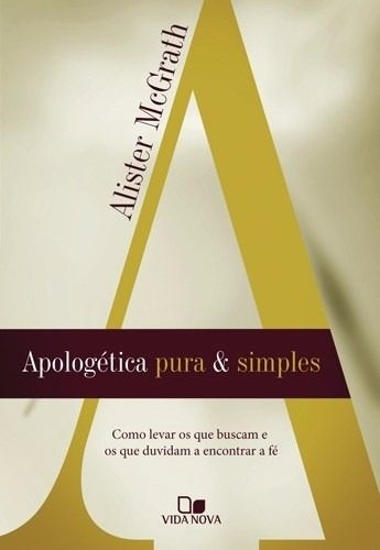 Apologética Pura E Simples    Livro     Alister Mcgrath, de Alister McGrath. Editora Vida Nova, edição 1 em português