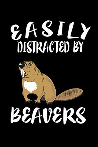 Easily Distracted By Beavers: Animal Nature Collection (en I