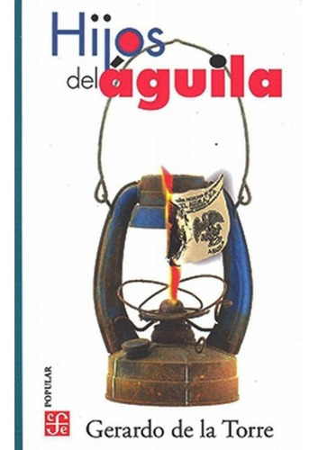 Hijos Del Águila, De Torre, Gerardo De La. Editorial Fce (fondo De Cultura Economica), Tapa Blanda En Español, 2020