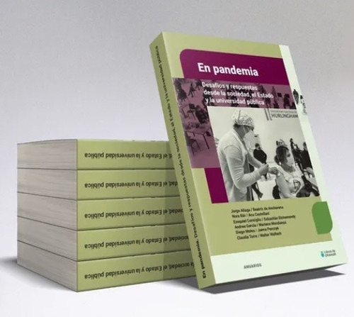 En Pandemia: Desafios Y Respuestas Desde La Sociedad, El Estado Y La Univ, De Aa. Vv. Editorial Libros De Unahur, Edición 1 En Español