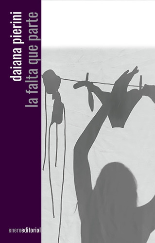 La Falta Que Parte, De Daiana Pierini., Vol. 1. Editorial Enero, Tapa Blanda, Edición 1 En Español, 2023