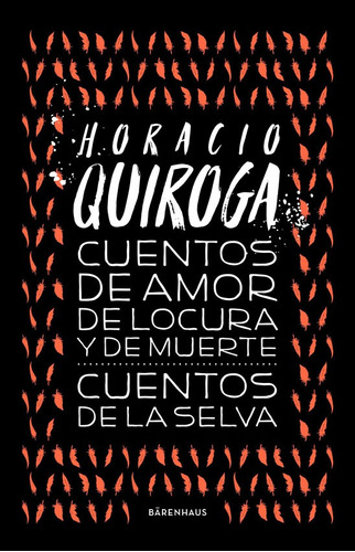 Cuentos De Amor De Locura Y De Muerte - Horacio Quiroga