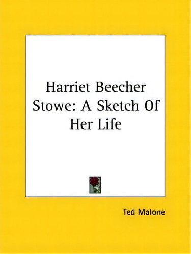 Harriet Beecher Stowe, De Ted Malone. Editorial Kessinger Publishing, Tapa Blanda En Inglés