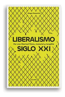 Liberalismo Siglo Xxi - Diego Giacomini: Por una libertad física, material y tangible, de Giacomini, Diego., vol. 1. Editorial Galerna, tapa blanda, edición 1 en español, 2023