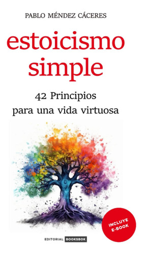 Estoicismo Simple: 42 Principios Para Una Vida Virtuosa (...
