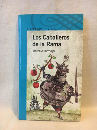 Los Caballeros De La Rama - M. Birmajer - Alfaguara