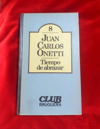 Juan Carlos Onetti Tiempo De Abrazar Club Bruguera #8