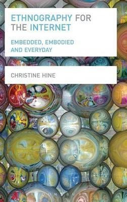 Ethnography For The Internet - Christine Hine