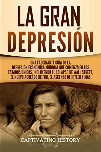 La Gran Depresion: Una Fascinante Guia De La Depresion Econo