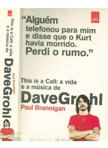 This Is A Call   A Vida E A Música De Dave Grohl