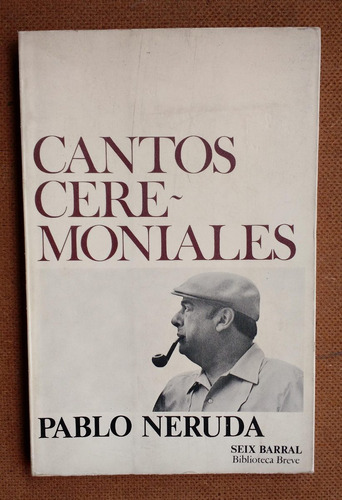 Pablo Neruda - Cantos Ceremoniales