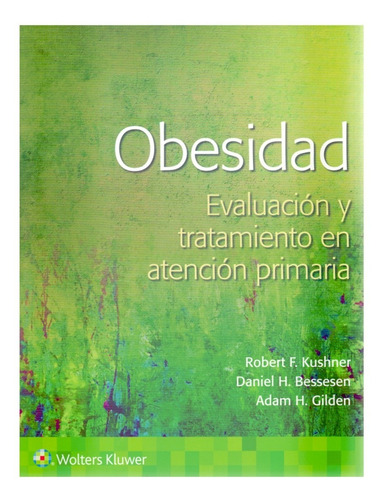 Obesidad. Evaluación Y Abordaje  Kushner F. Robert  Wk