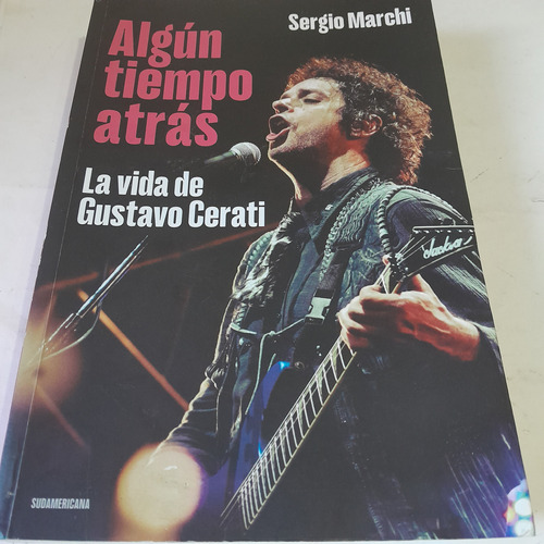 Libro,algun Tiempo Atras,la Vida De Gustavo Cerati,s.marchi