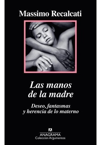 Las Manos De La Madre. Deseo, Fantasmas Y Herencia De Lo Mat