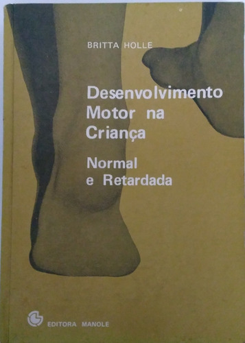 Livro Desenvolvimento Motor Na Criança Normal E Retardada