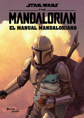 The Mandalorian. El manual mandaloriano, de LUCASFILM LTD. Serie Lucas Film Editorial Planeta Infantil México, tapa blanda en español, 2022