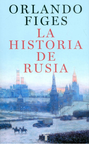 La Historia De Rusia, De Orlando Figes. Editorial Penguin Random House, Tapa Blanda, Edición 2023 En Español