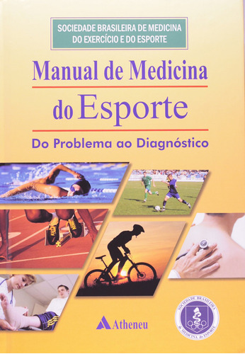 Manual de medicina do esporte do problema ao diagnóstico, de Nóbrega, Antônio Cláudio Lucas da. Editora Atheneu Ltda, capa mole em português, 2009