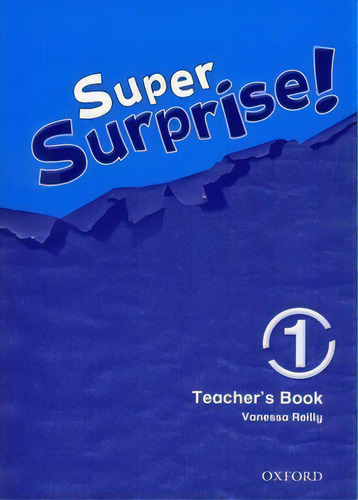 Super Surprise 1 - Teacher`s  Kel Ediciones, De Reilly,vanessa. Editorial Oxford University Press En Inglés