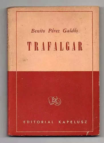 Benito Perez Galdos: Trafalgar --tercera Edición - 1956