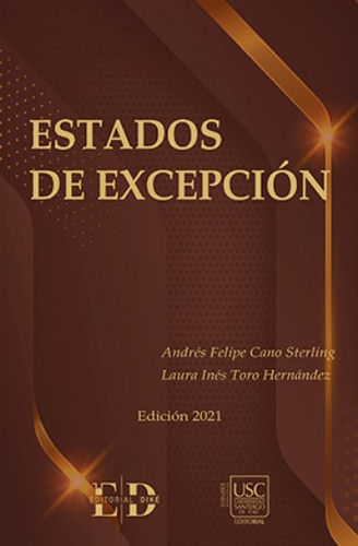 Estados De Excepción, De Felipe Cano Sterling | Laura Inés Toro Hernández. Editorial Editorial Diké Sas, Tapa Dura, Edición 2021 En Español