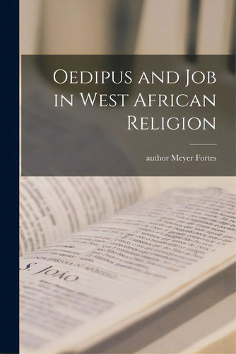 Oedipus And Job In West African Religion, De Fortes, Meyer Author. Editorial Hassell Street Pr, Tapa Blanda En Inglés