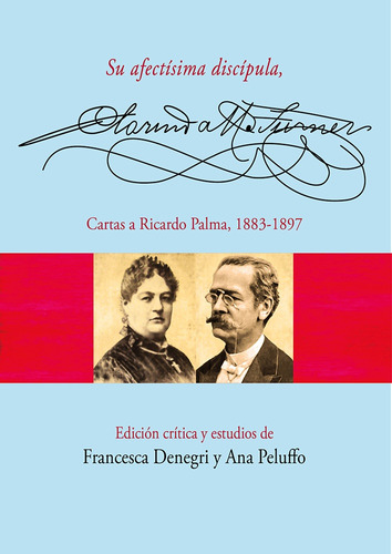 Su Afectísima Discípula, Clorinda Matto De Turner. Cartas A 