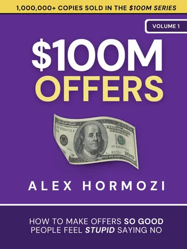 Libro: $100m Offers: How To Make Offers So Good People Feel