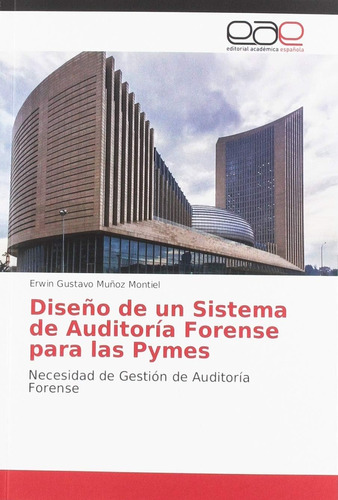 Libro: Diseño De Un Sistema De Auditoría Forense Para Las Py