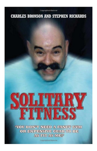 Solitary Fitness - The Ultimate Workout From Britain's. Eb01