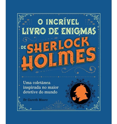 Livro Sherlock Holmes - O Incrivel Livro De Enigmas De Sherlock Holmes