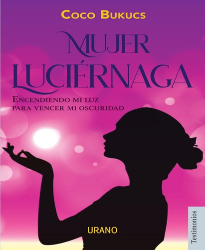 Mujer Luciernaga, De Coco Bukucs., Vol. Pasta Blanda. Editorial Urano, Edición 1.0, 2022