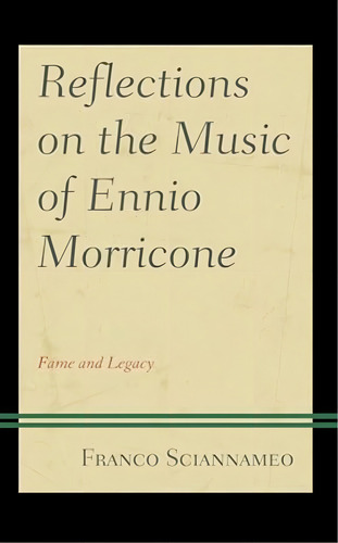 Reflections On The Music Of Ennio Morricone: Fame And Legacy, De Sciannameo, Franco. Editorial Oem, Tapa Blanda En Inglés
