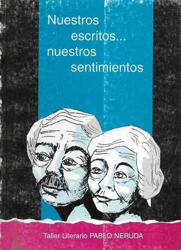 Nuestros Escritos... Nuestros Sentimientos.. / Taller Neruda