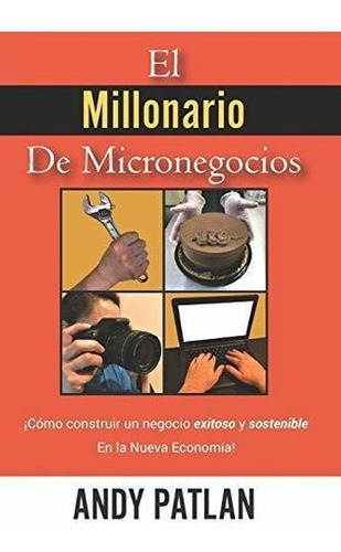 El Millonario De Micronegocioso Construir Un.., De Patlan, A. Editorial Independently Published En Español