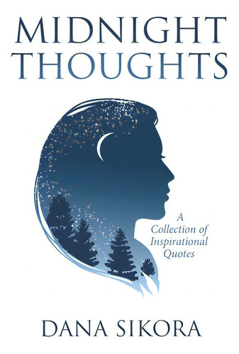 Midnight Thoughts: A Collection Of Inspirational Quotes, De Sikora, Dana. Editorial Page Pub Inc, Tapa Blanda En Inglés