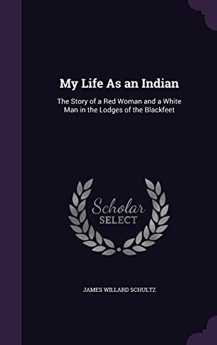 My Life As An Indian The Story Of A Red Woman And A White Ma