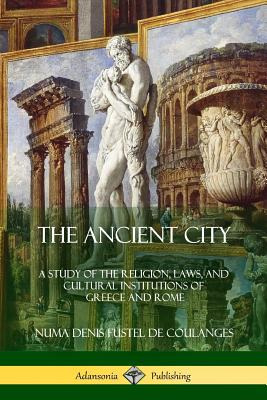 Libro The Ancient City: A Study Of The Religion, Laws, An...