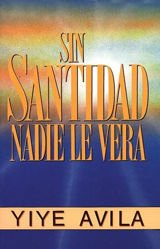 Libro: Sin Santidad Nadie Le Vera (spanish Edition)