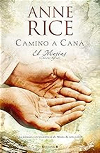 Camino A Caná (el Mesías 2) (histórica) / Anne Rice