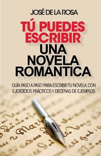 Libro : Tu Puedes Escribir Una Novela Romantica Guia Paso A