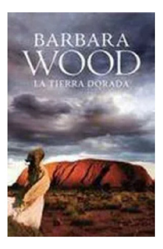 La Tierra Dorada  Barbara Wood
