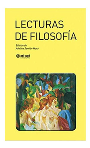 Lecturas De Filosofía. Corrientes Actuales De Pensamiento, De Adelina Sarrión Mora (edit.). Editorial Akal En Español