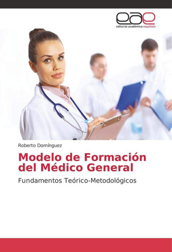 Libro: Modelo De Formación Del Médico General: Fundamentos T