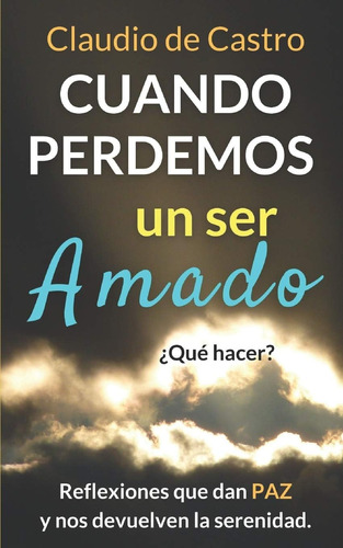 Libro: Cuando Perdemos Un Ser Amado ¿qué Hacer ?: Que Nos Y