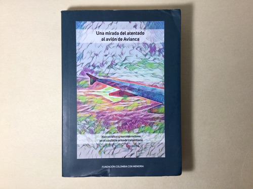 Una Mirada Del Atentado Al Avión De Avianca : Narcotráfico