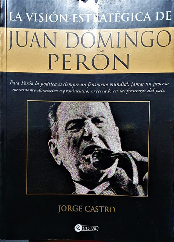 La Visión Estratégica De Juan Domingo Perón. Distal